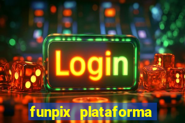 funpix plataforma de jogos